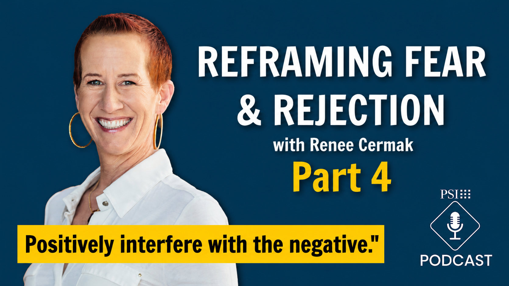 Podcast cover with a smiling woman on a blue background and bold white title 'Reframing Fear & Rejection' Part 4, plus a yellow banner text below.